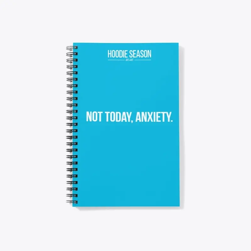 ARTxART | Not Today, Anxiety.